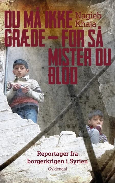 Du må ikke græde - for så mister du blod af Nagieb Khaja