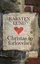 Christas to forlovelser