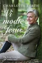 Vi mødte Jesus af Charlotte Rørth