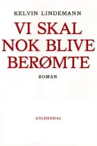Vi skal nok blive berømte af Kelvin Lindemann