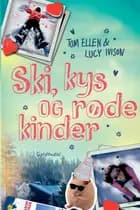 Ski, kys og røde kinder af Tom Ellen og Lucy Ivison