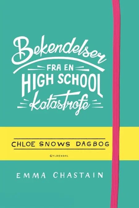 Bekendelser fra en high school-katastrofe - Chloe Snows dagbog af Emma Chastain