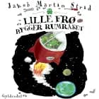 Lille frø bygger rumraket - Lyt&læs af Jakob Martin Strid