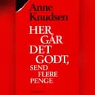 Her går det godt, send flere penge af Anne Knudsen