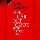 Her går det godt, send flere penge af Anne Knudsen