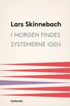 I morgen findes systemerne igen af Lars Skinnebach
