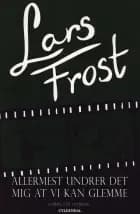 Allermest undrer det mig at vi kan glemme af Lars Frost
