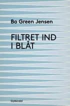 Filtret ind i blåt af Bo Green Jensen