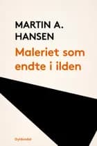 Maleriet som endte i ilden af Martin A. Hansen