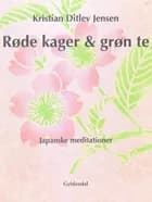 Røde kager & grøn te af Kristian Ditlev Jensen