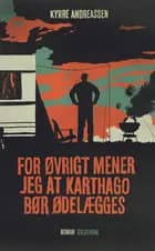 For øvrigt mener jeg, at Karthago bør ødelægges
