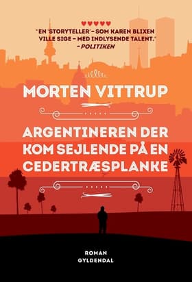 Argentineren der kom sejlende på en cedertræsplanke af Morten Vittrup