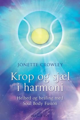 Krop og sjæl i harmoni af Jonette Crowley
