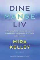 Dine mange liv af Mira Kelley