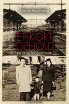 Et kort ophold på vejen fra Auschwitz af Göran Rosenberg