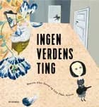 Ingen verdens ting af Martin Glaz Serup og Cato Thau-Jensen