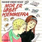 Mor er løbet hjemmefra