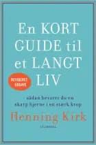 En kort guide til et langt liv af Henning Kirk