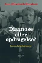 Diagnose eller opdragelse af Ann-Elisabeth Knudsen