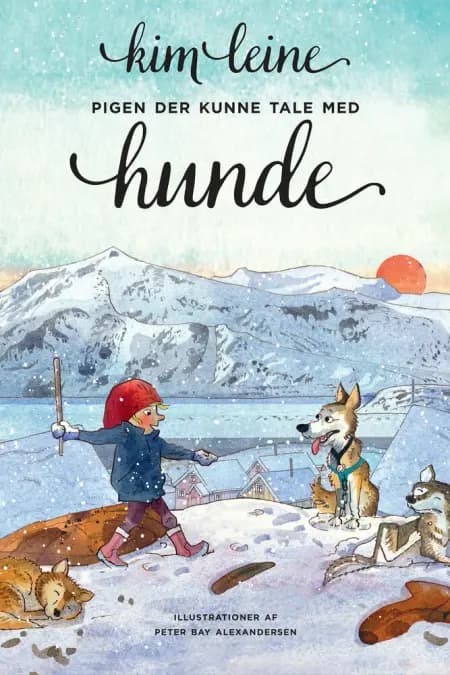 Pigen der kunne tale med hunde af Kim Leine