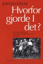 Hvorfor gjorde I det? I-II af Jørgen Kieler