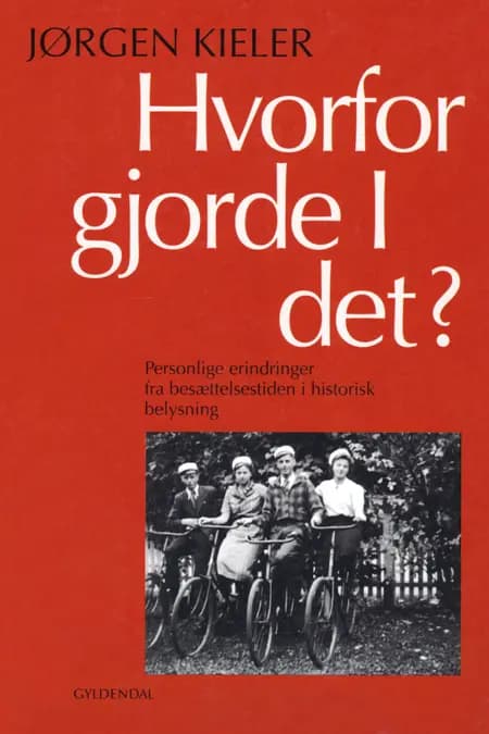 Hvorfor gjorde I det? I-II af Jørgen Kieler