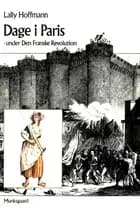 Dage i Paris - under den franske revolution af Lally Hoffmann