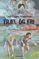 Træl og fri af Leif Esper Andersen