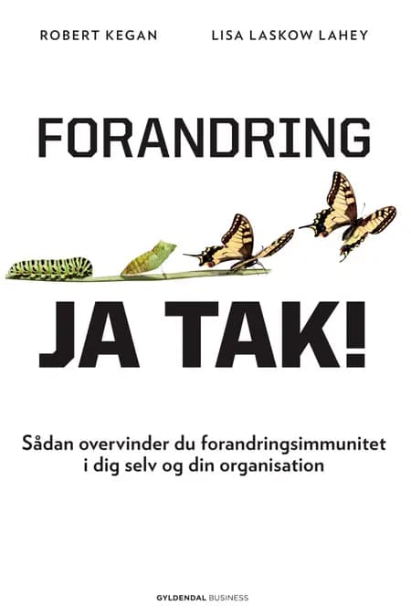 Forandring - ja tak! af Robert Kegan