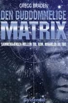 Den guddommelige matrix af Gregg Braden