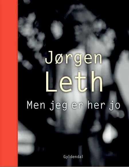 Men jeg er her jo af Jørgen Leth
