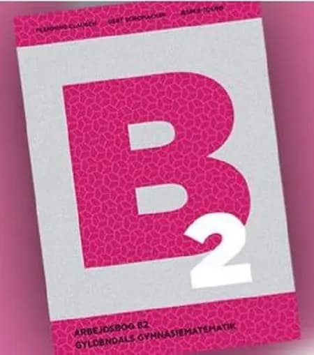 Gyldendals Gymnasiematematik B2. Arbejdsbog af Flemming Clausen