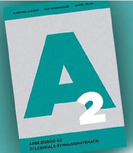 Gyldendals Gymnasiematematik A2 - Arbejdsbog af Flemming Clausen