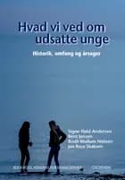 Hvad vi ved om udsatte unge af Rockwool Fondens Forskningsenhed, Jan Rose Skaksen og Signe Hald Andersen