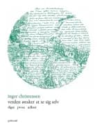 Verden ønsker at se sig selv af Inger Christensen