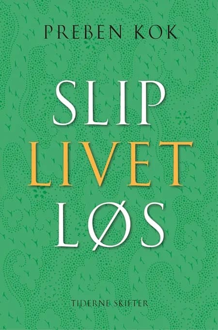 Slip livet løs af Preben Kok