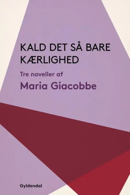 Kald det så bare kærlighed af Maria Giacobbe