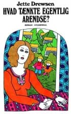 Hvad tænkte egentlig Arendse? af Jette Drewsen
