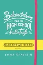 Bekendelser fra en high school-katastrofe - Chloe Snows dagbog