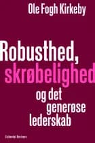 Robusthed, skrøbelighed og det generøse lederskab