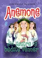 Anemone 6 - Jul, søstre og bedste venner af Lene Møller Jørgensen