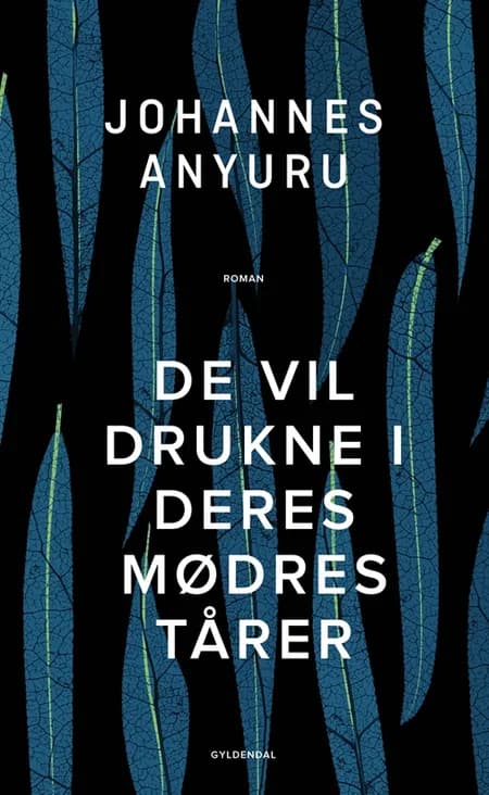 De vil drukne i deres mødres tårer af Johannes Anyuru