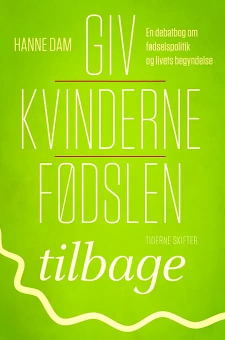Giv kvinderne fødslen tilbage af Hanne Dam