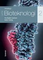 Grundbog i bioteknologi 2 - HTX af Pia Birgitte Geertsen og Karen Helmig