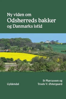 Ny viden om Odsherreds bakker og Danmarks istid af Troels V. Østergaard