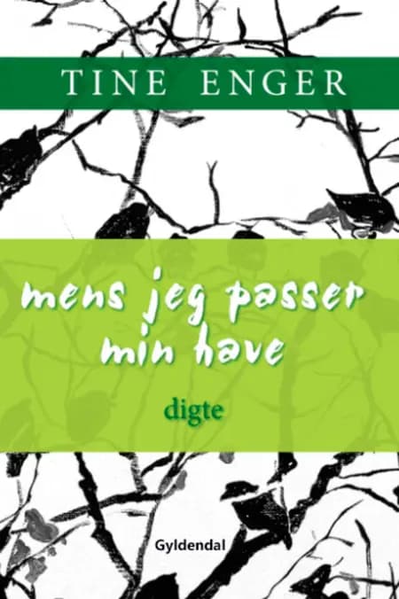 Mens jeg passer min have af Tine Enger