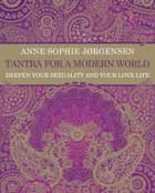 Tantra for a Modern World af Anne Sophie Jørgensen