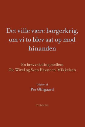 Det ville være borgerkrig, om vi to blev sat op mod hinanden af Ole Wivel