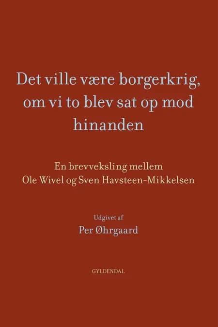 Det ville være borgerkrig, om vi to blev sat op mod hinanden af Ole Wivel