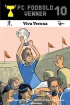 FC Fodboldvenner 10 - Viva Verona af Lars Bøgeholt Pedersen